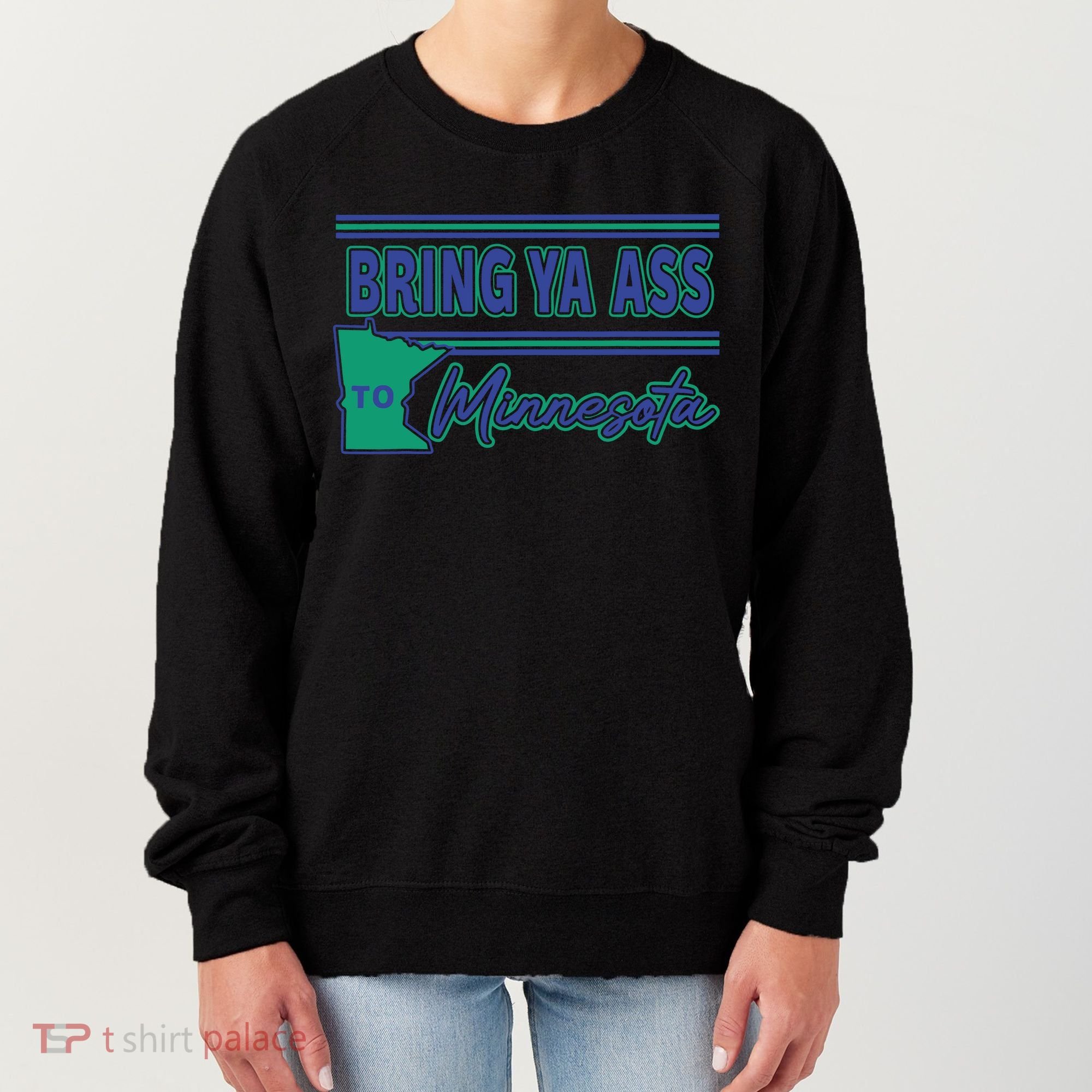 Bring Ya Ass To Minnesota Women's Sweatshirt