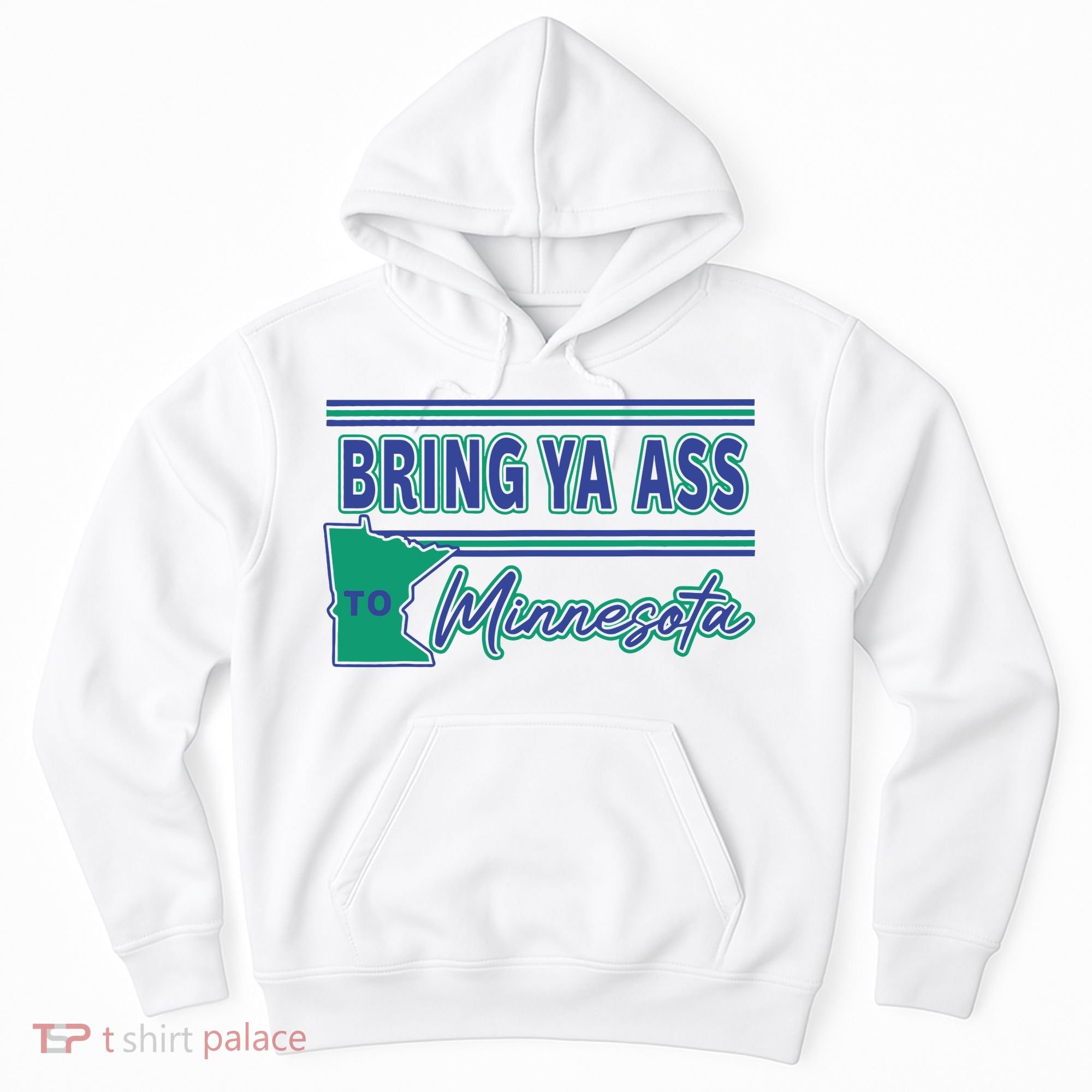Bring Ya Ass To Minnesota Hoodie