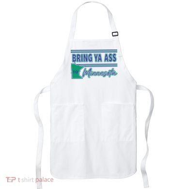Bring Ya Ass To Minnesota Apron