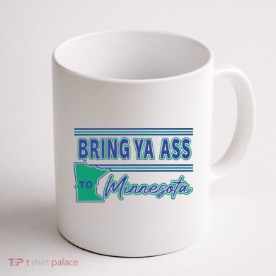 Bring Ya Ass To Minnesota Coffee Mug back
