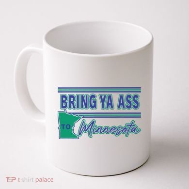 Bring Ya Ass To Minnesota Coffee Mug
