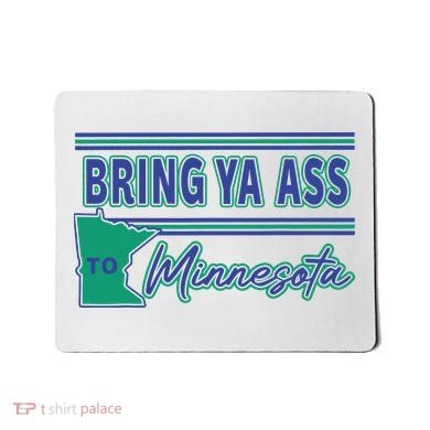 Bring Ya Ass To Minnesota Mousepad