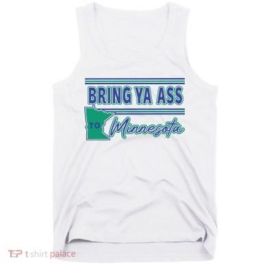 Bring Ya Ass To Minnesota Tank Top