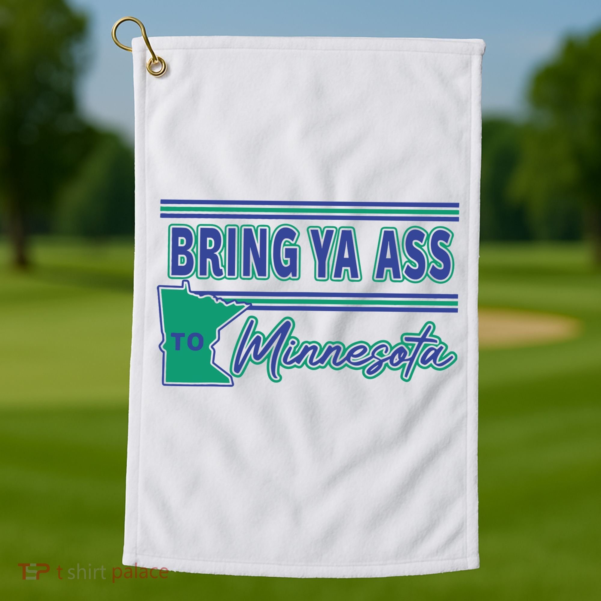 Bring Ya Ass To Minnesota Golf Towel