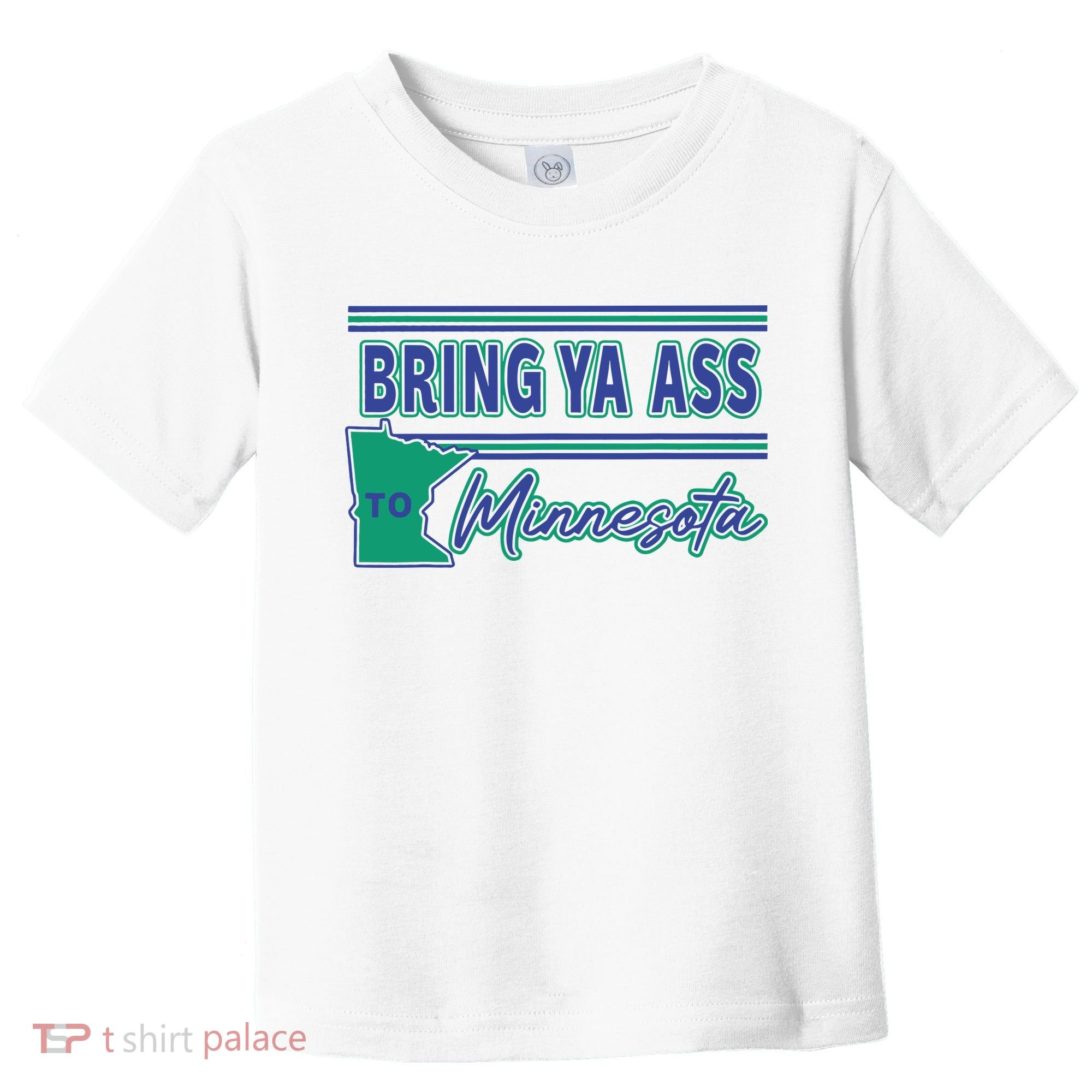 Bring Ya Ass To Minnesota Toddler T-Shirt
