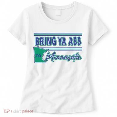 Bring Ya Ass To Minnesota Women's T-Shirt