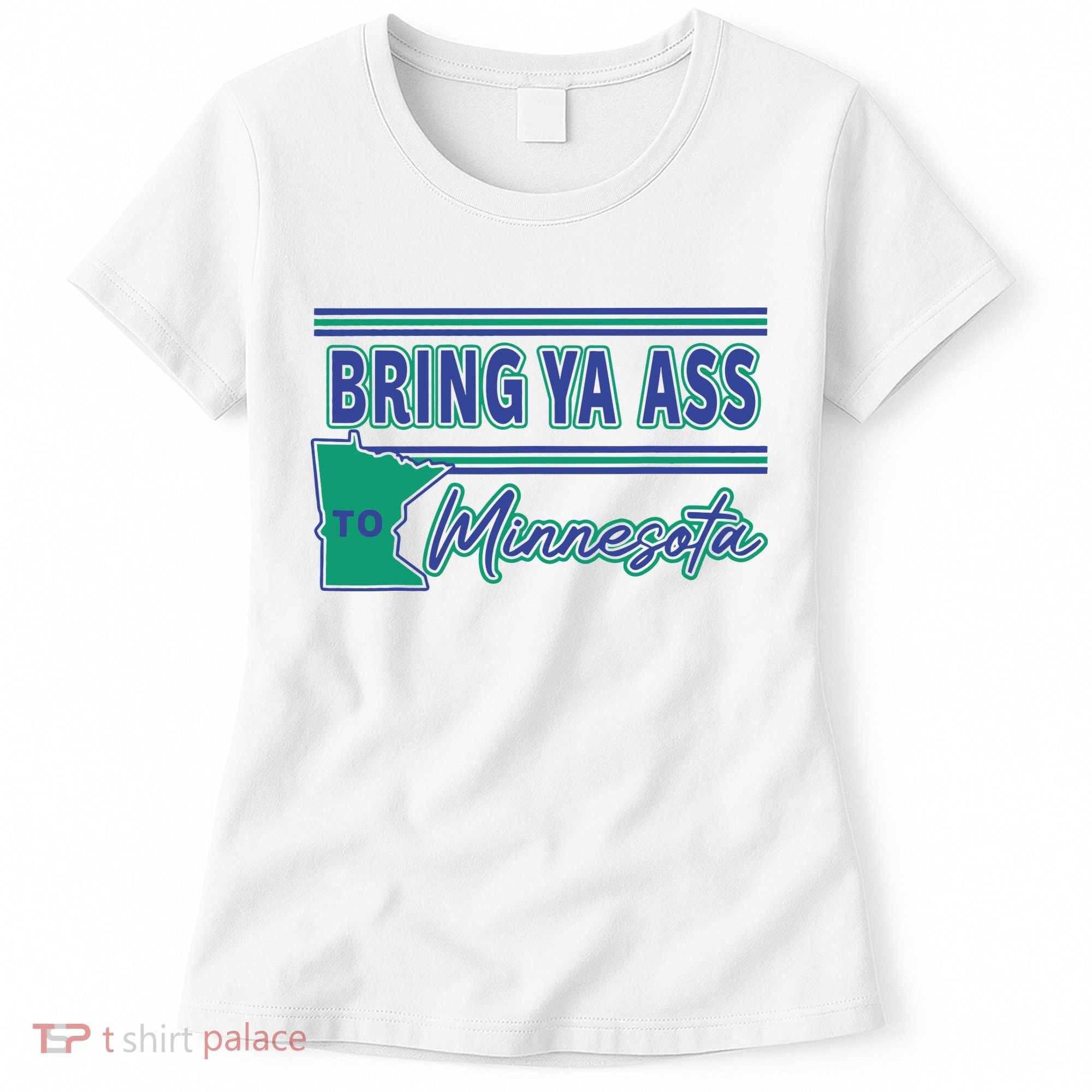 Bring Ya Ass To Minnesota Women's T-Shirt