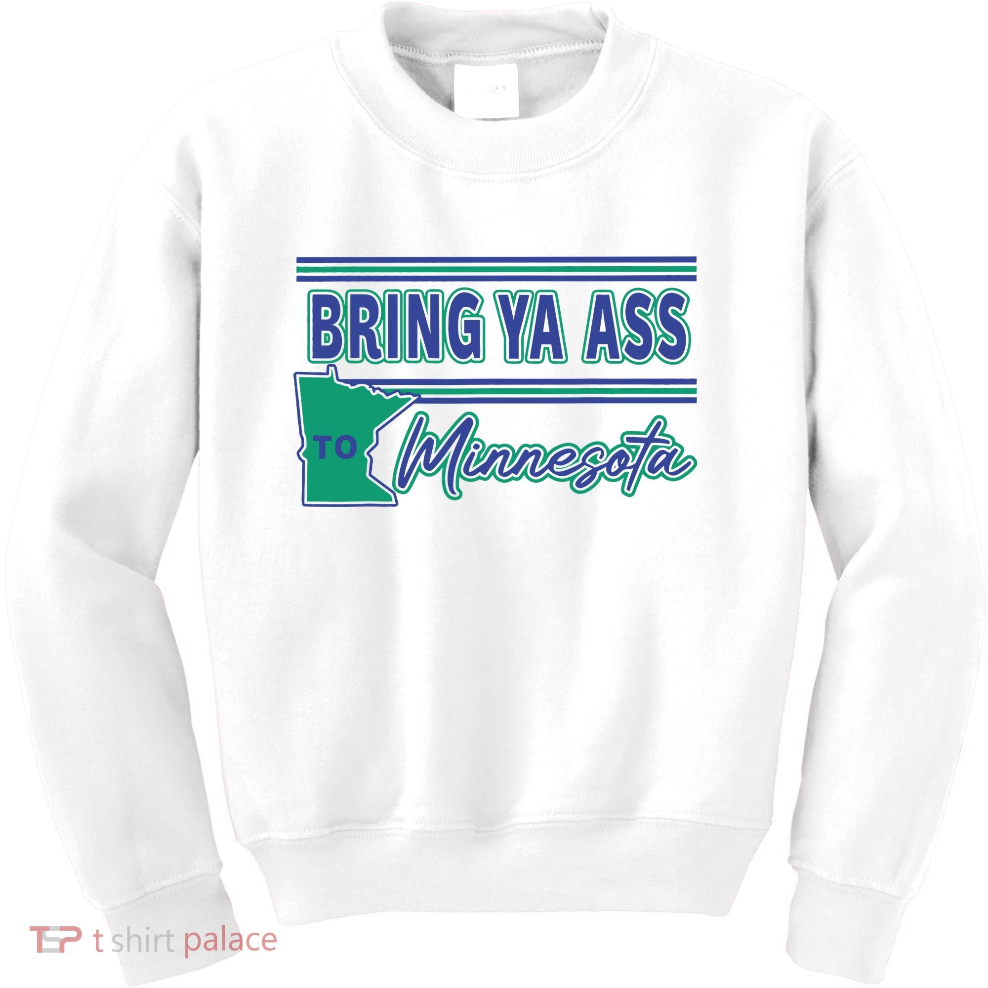 Bring Ya Ass To Minnesota Kids Sweatshirt