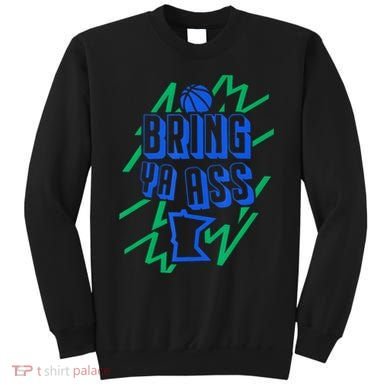 Bring Ya Ass To Minnesota Sweatshirt
