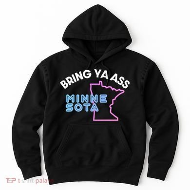 Bring Ya Ass To Minnesota Hoodie