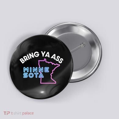 Bring Ya Ass To Minnesota Button
