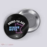 Bring Ya Ass To Minnesota Button thumb 0