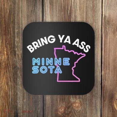 Bring Ya Ass To Minnesota Coaster