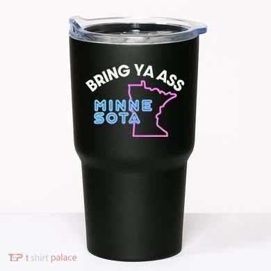 Bring Ya Ass To Minnesota Tumbler