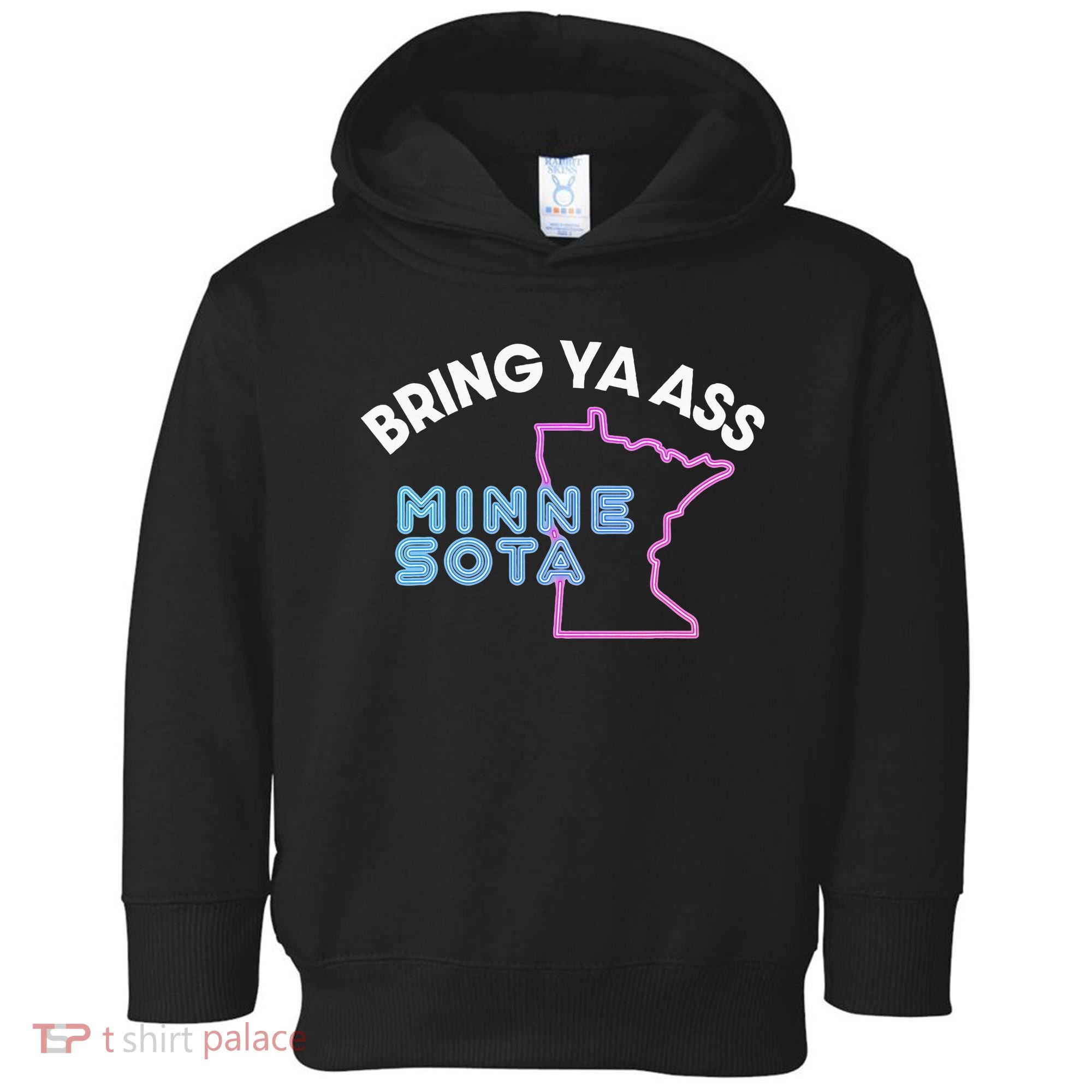 Bring Ya Ass To Minnesota Toddler Hoodie