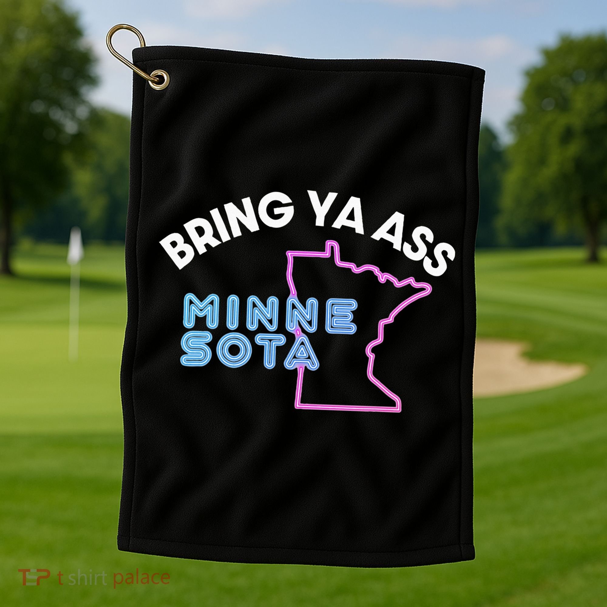 Bring Ya Ass To Minnesota Golf Towel