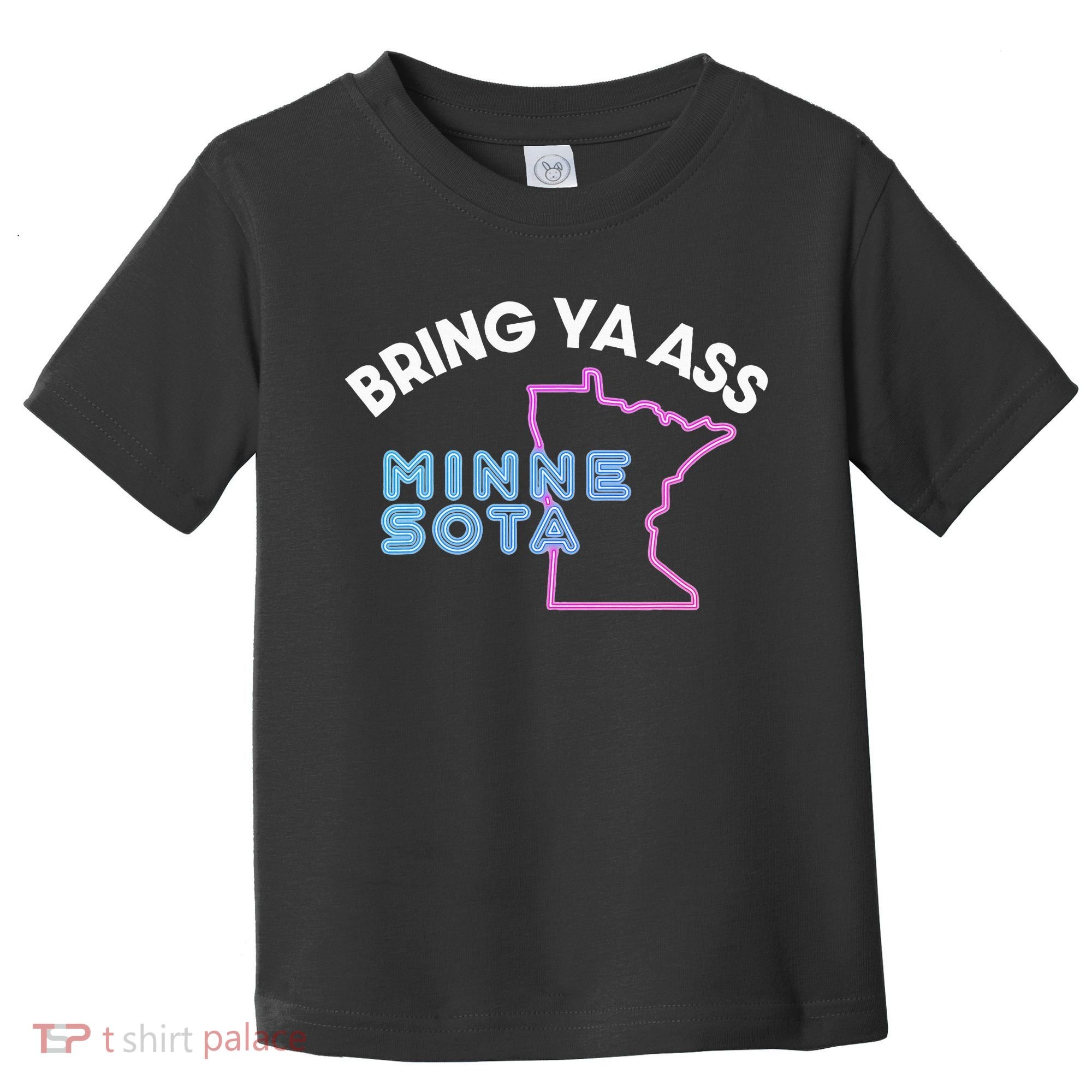 Bring Ya Ass To Minnesota Toddler T-Shirt