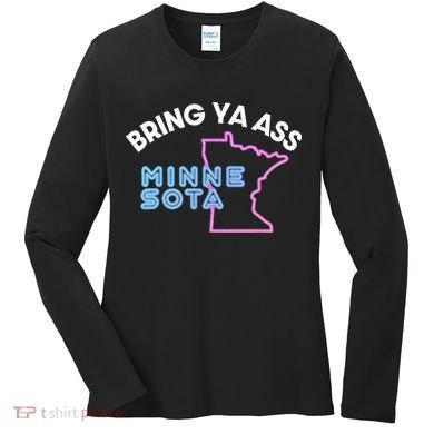 Bring Ya Ass To Minnesota Women's Long Sleeve Shirt