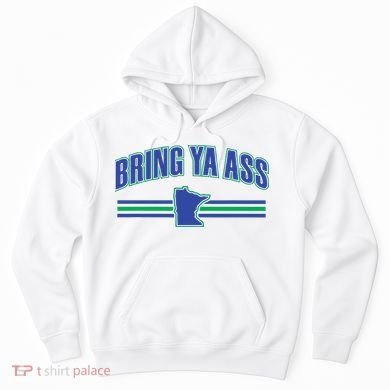 Bring Ya Ass To Minnesota Hoodie