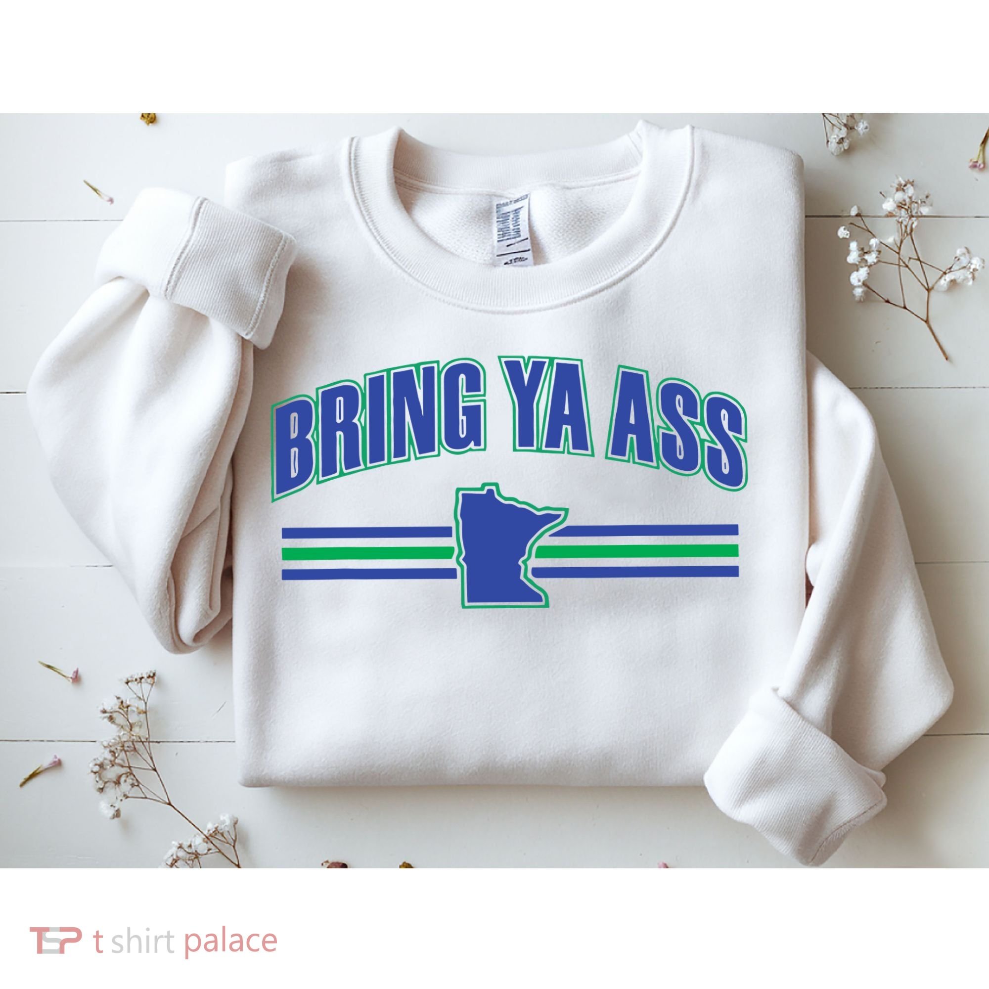 Bring Ya Ass To Minnesota Sweatshirt
