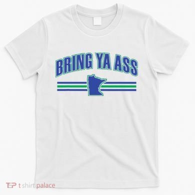 Bring Ya Ass To Minnesota T-Shirt