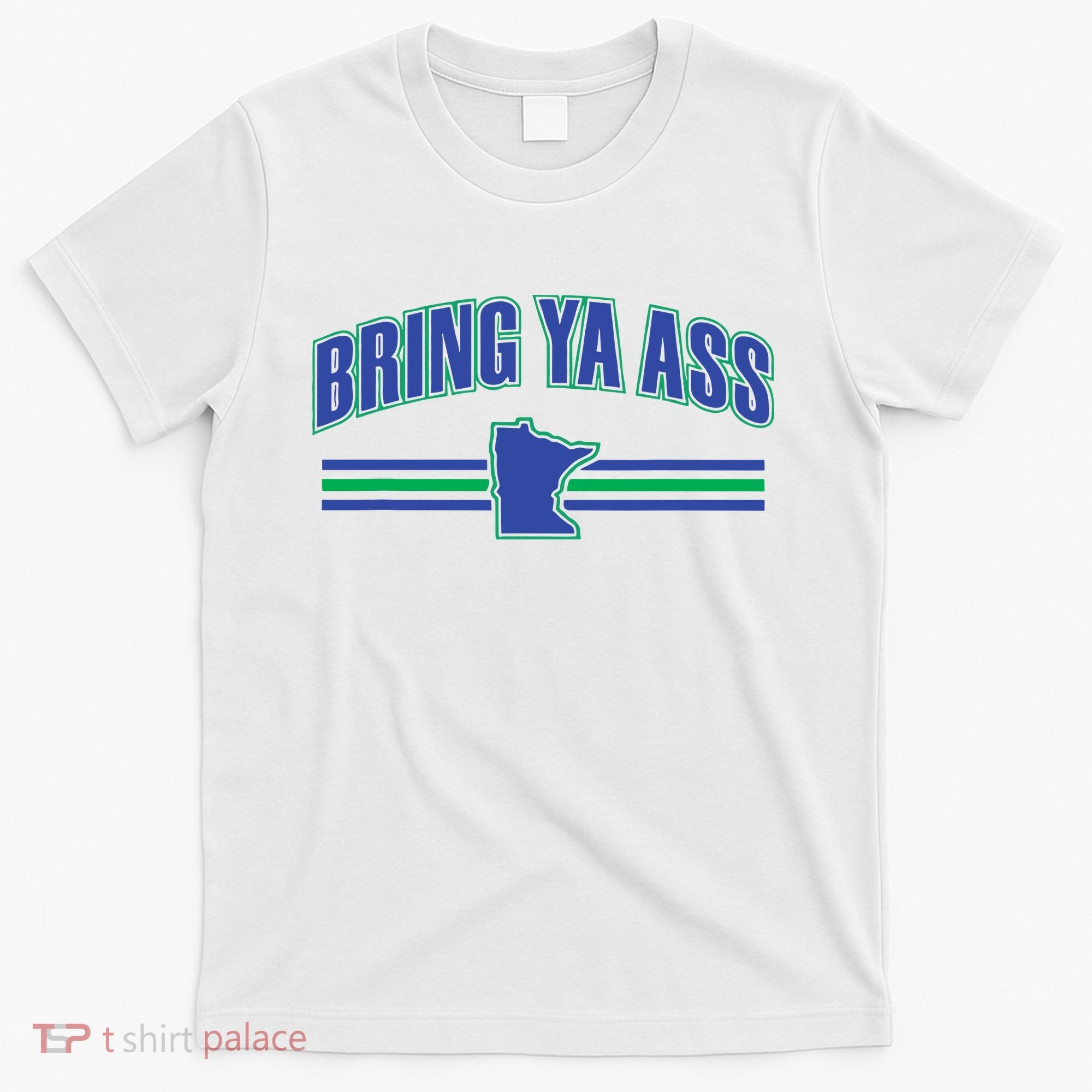 Bring Ya Ass To Minnesota T-Shirt
