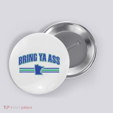 Bring Ya Ass To Minnesota Button