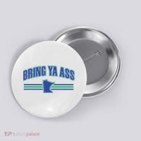 Bring Ya Ass To Minnesota Button thumb 0