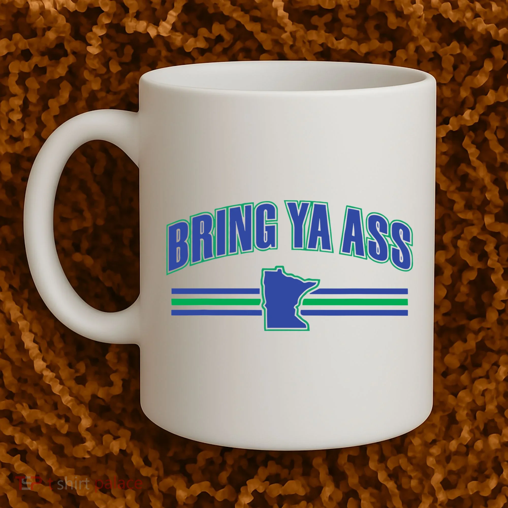 Bring Ya Ass To Minnesota Coffee Mug