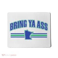 Bring Ya Ass To Minnesota Mousepad thumb 0