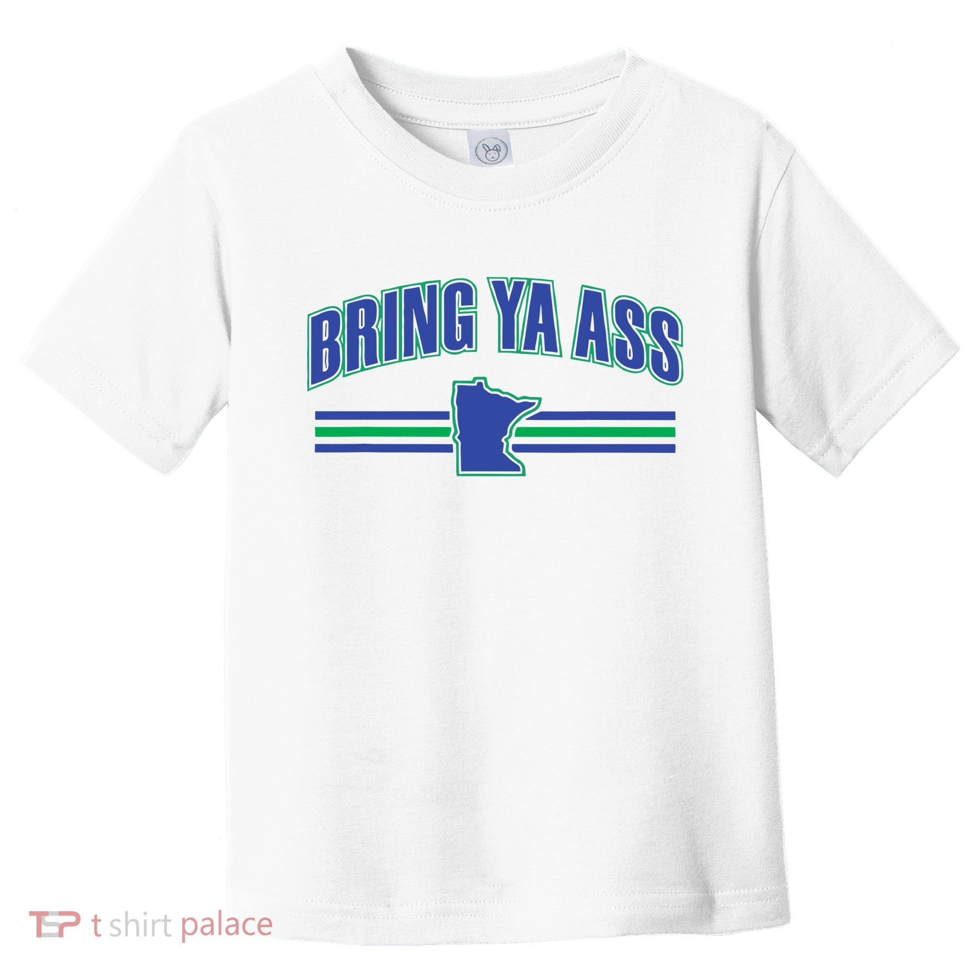 Bring Ya Ass To Minnesota Toddler T-Shirt