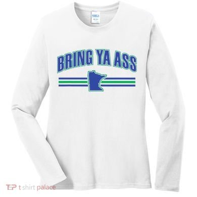 Bring Ya Ass To Minnesota Women's Long Sleeve Shirt