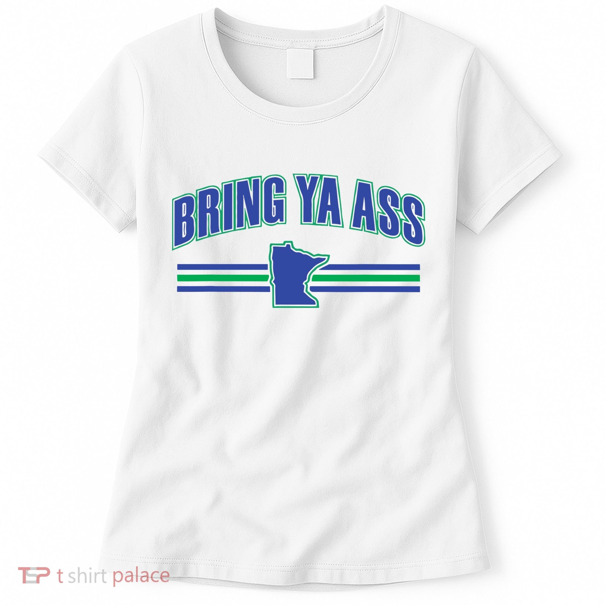 Bring Ya Ass To Minnesota Women's T-Shirt