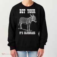 Bet Your Ass ItS Bluegrass Music Women's Sweatshirt thumb 0