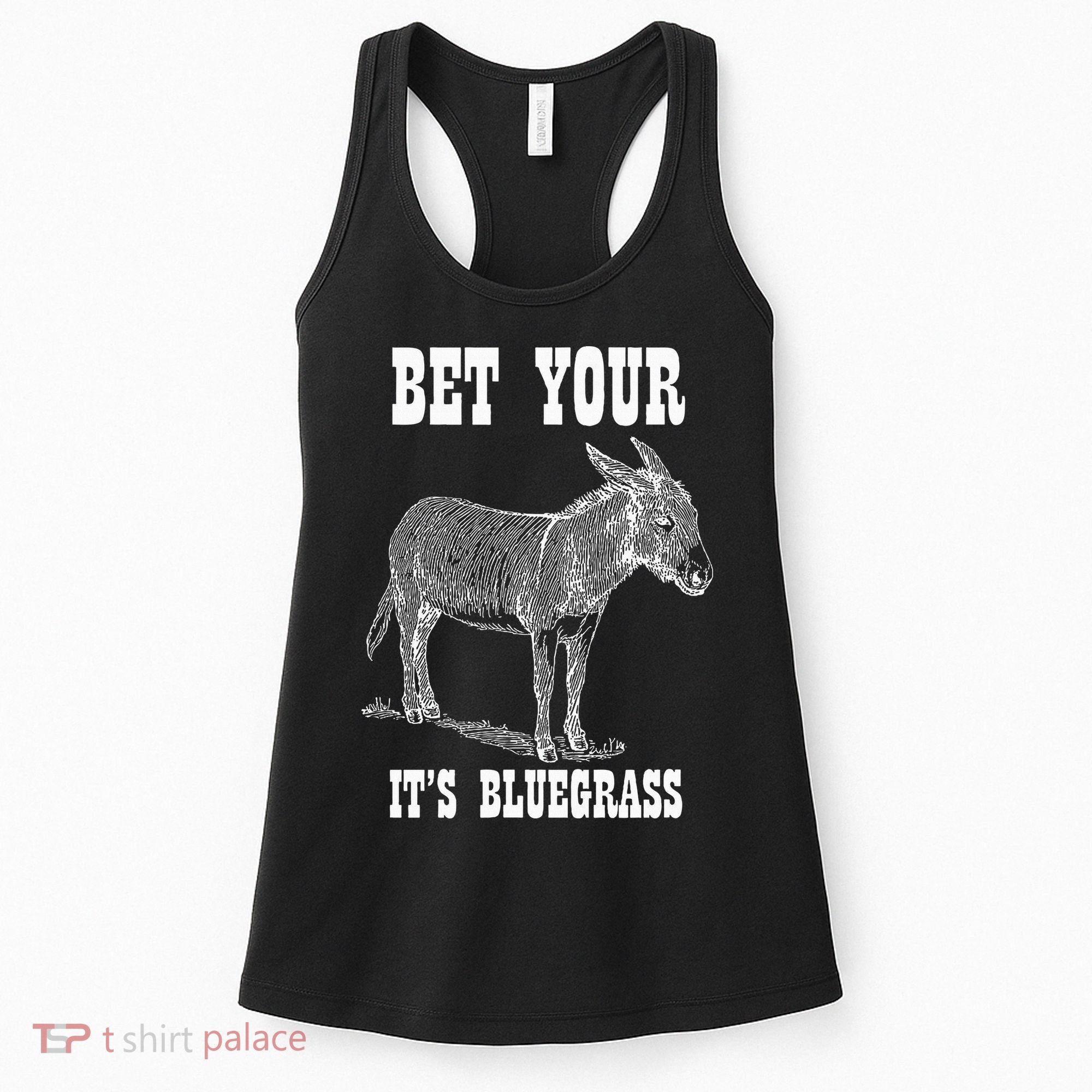 Bet Your Ass ItS Bluegrass Music Women's Tank Top
