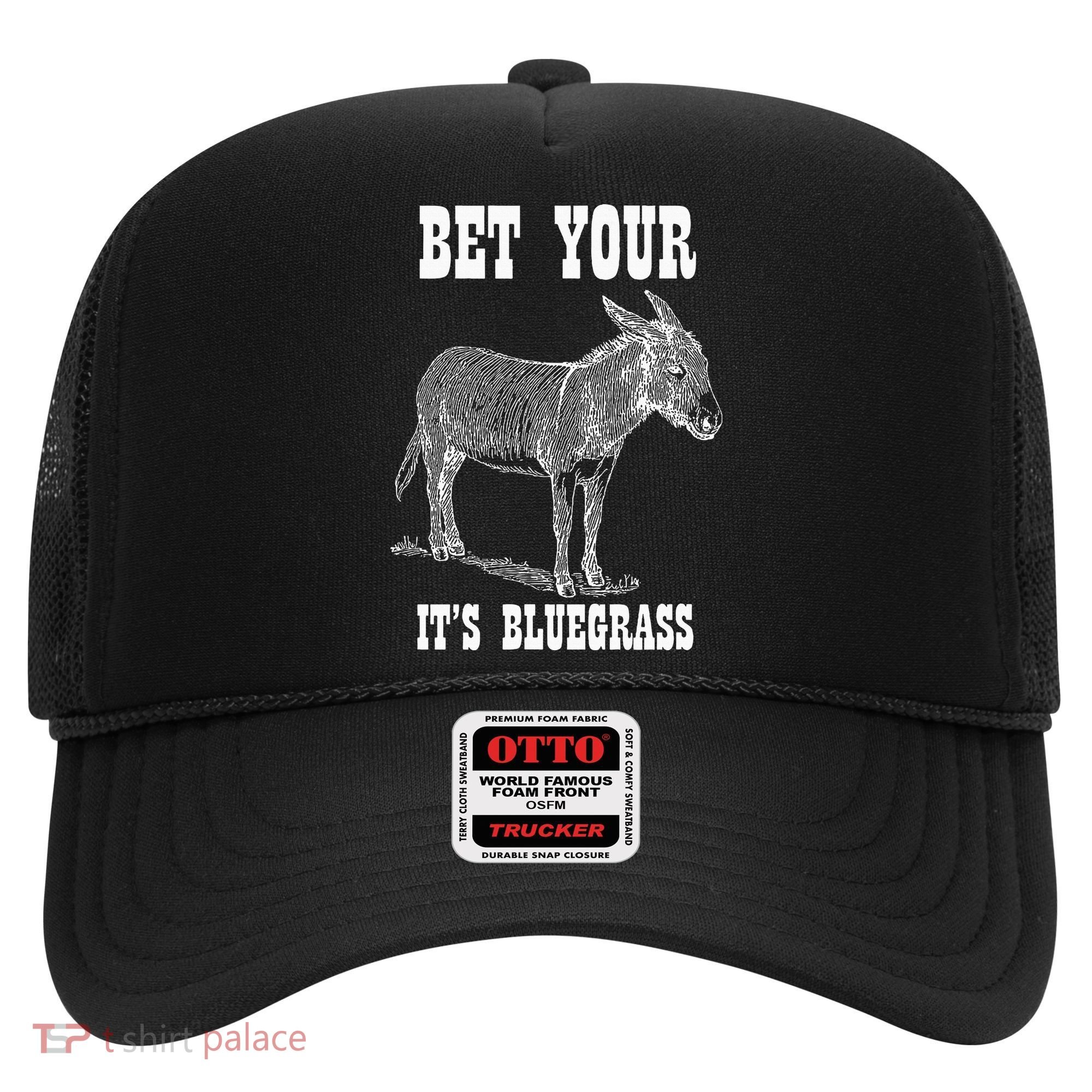 Bet Your Ass ItS Bluegrass Music Hat