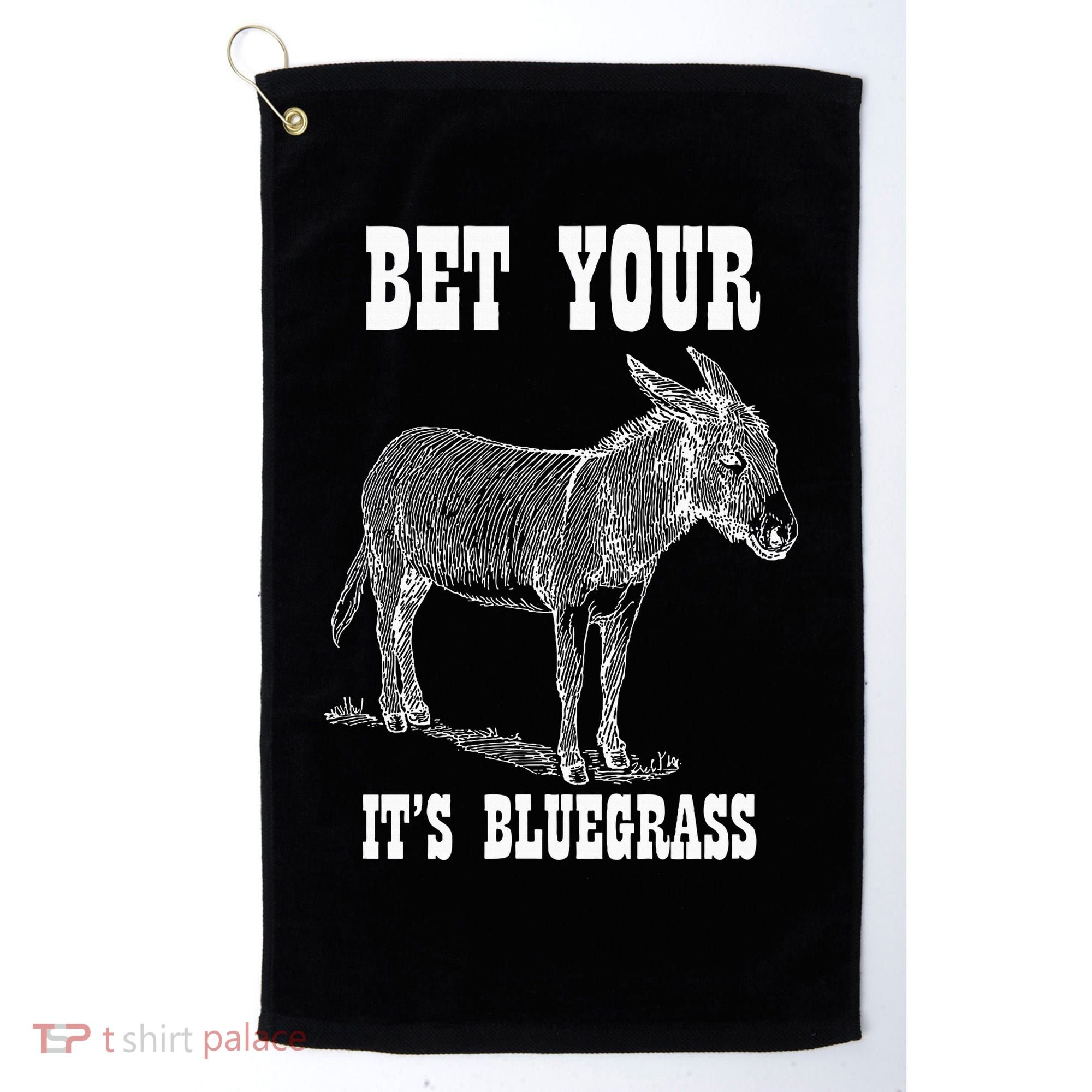 Bet Your Ass ItS Bluegrass Music Golf Towel