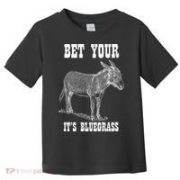 Bet Your Ass ItS Bluegrass Music Toddler T-Shirt thumb 0
