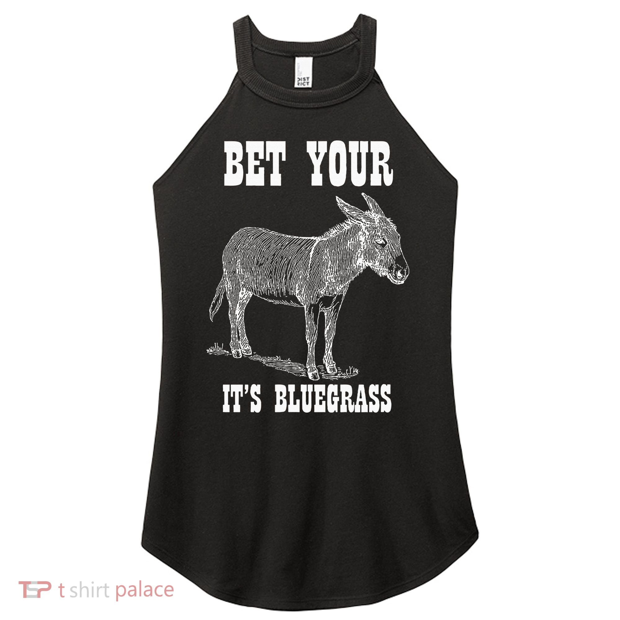 Bet Your Ass ItS Bluegrass Music Women's Perfect Tri Rocker Tank