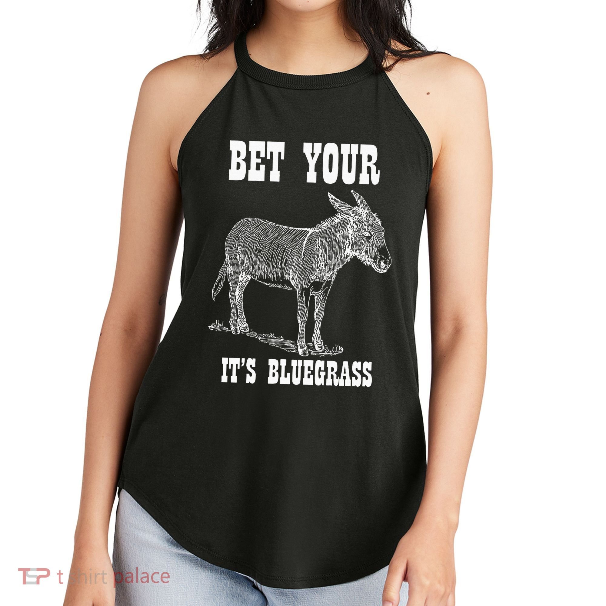 Bet Your Ass ItS Bluegrass Music Women's Perfect Tri Rocker Tank