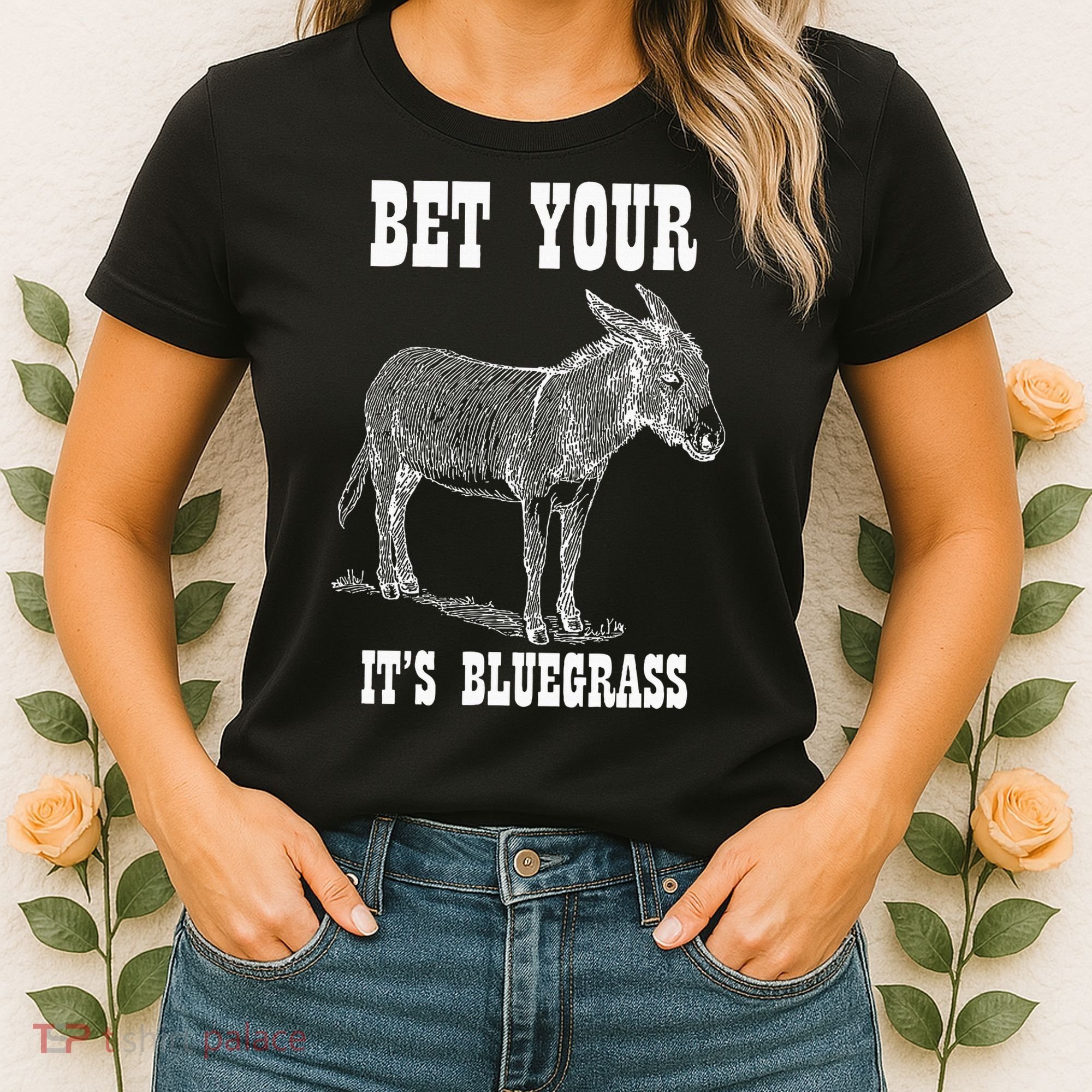 Bet Your Ass ItS Bluegrass Music Women's T-Shirt