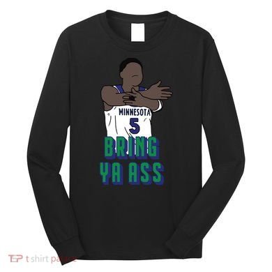 Bring Ya Ass Long Sleeve Shirt