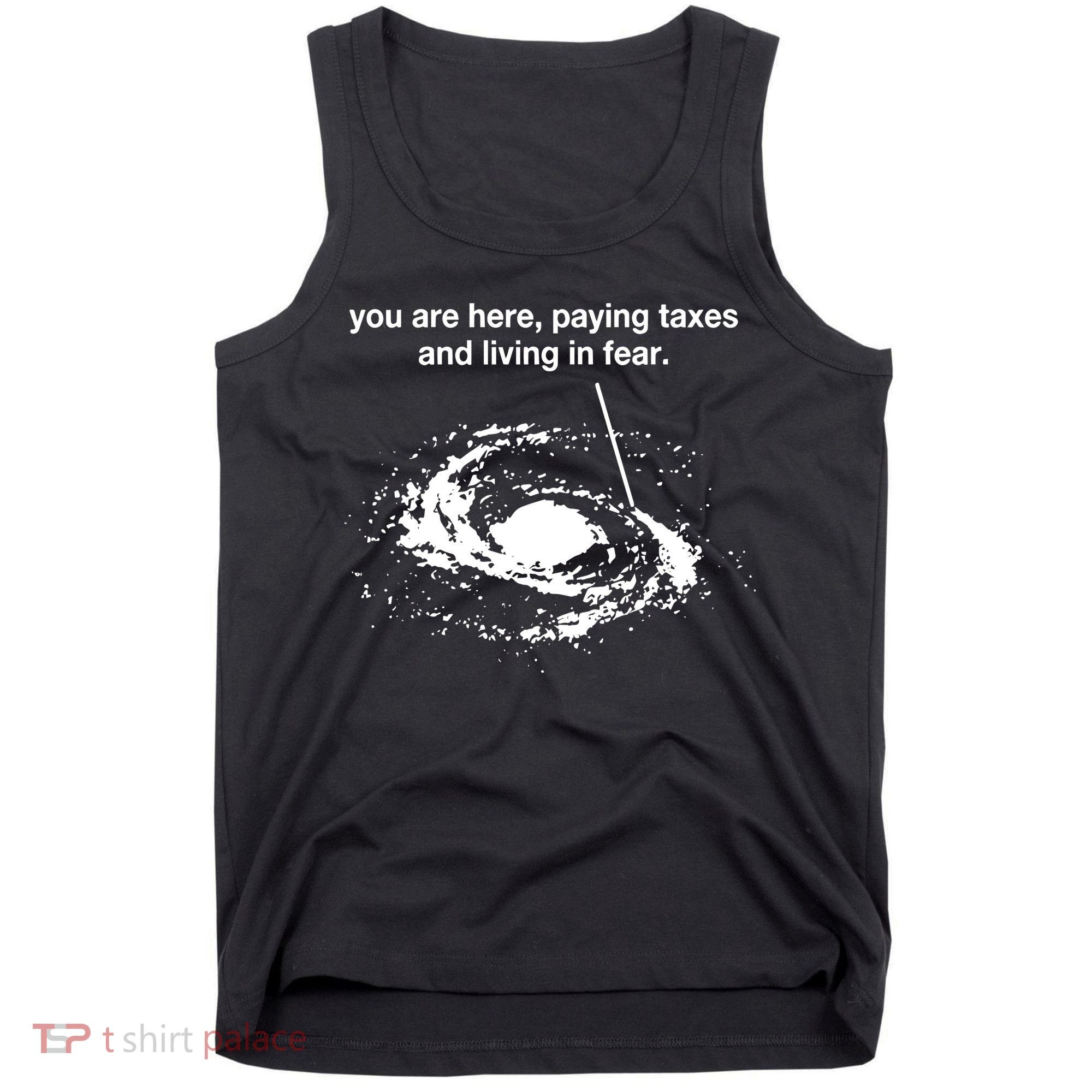 Bricksnpapers You Are Here Paying Taxes And Living In Fear Tank Top