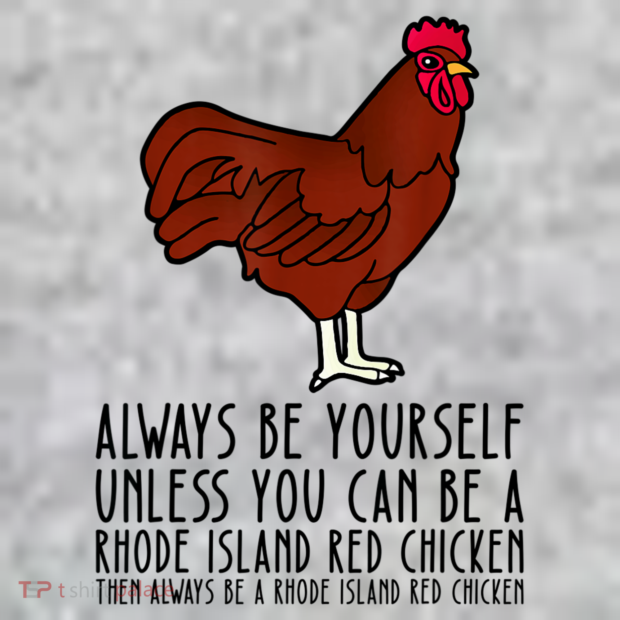 Be Yourself Always And Be A Rhode Island Red Chicken Long Sleeve Shirt