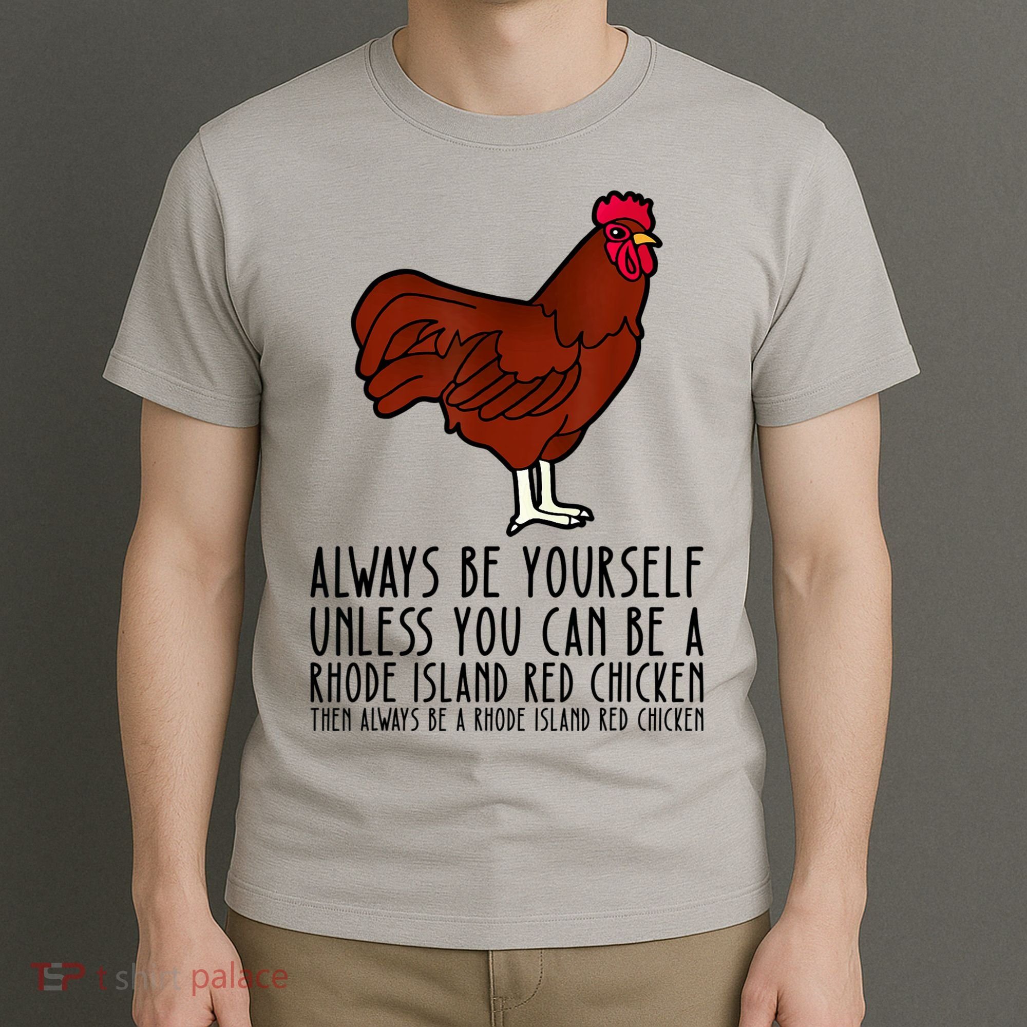 Be Yourself Always And Be A Rhode Island Red Chicken T-Shirt