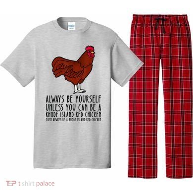 Be Yourself Always And Be A Rhode Island Red Chicken Pajama Set