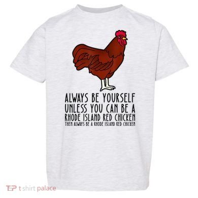 Be Yourself Always And Be A Rhode Island Red Chicken Toddler T-Shirt
