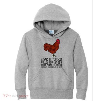 Be Yourself Always And Be A Rhode Island Red Chicken Kids Hoodie