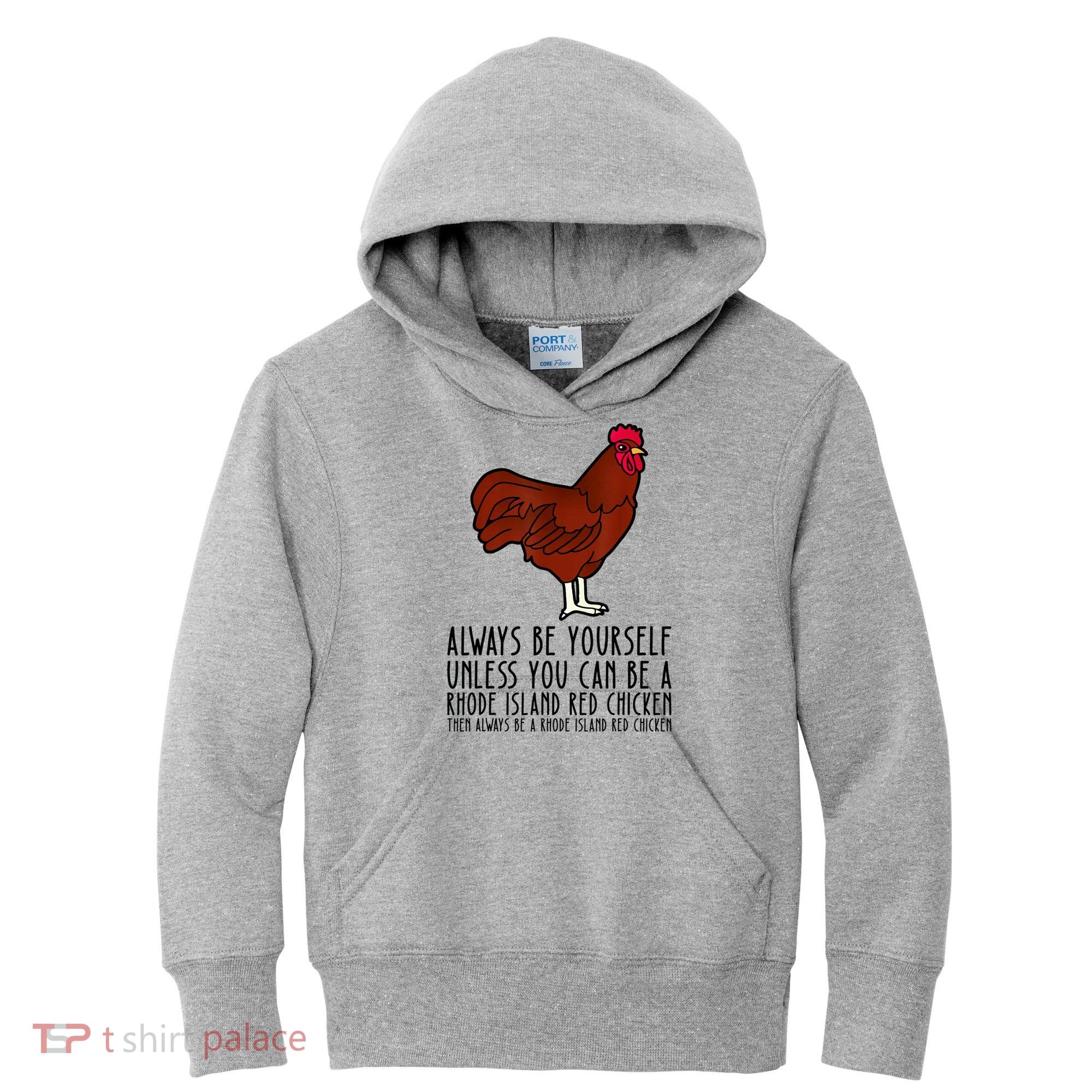 Be Yourself Always And Be A Rhode Island Red Chicken Kids Hoodie