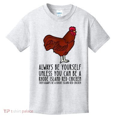 Be Yourself Always And Be A Rhode Island Red Chicken Kids T-Shirt